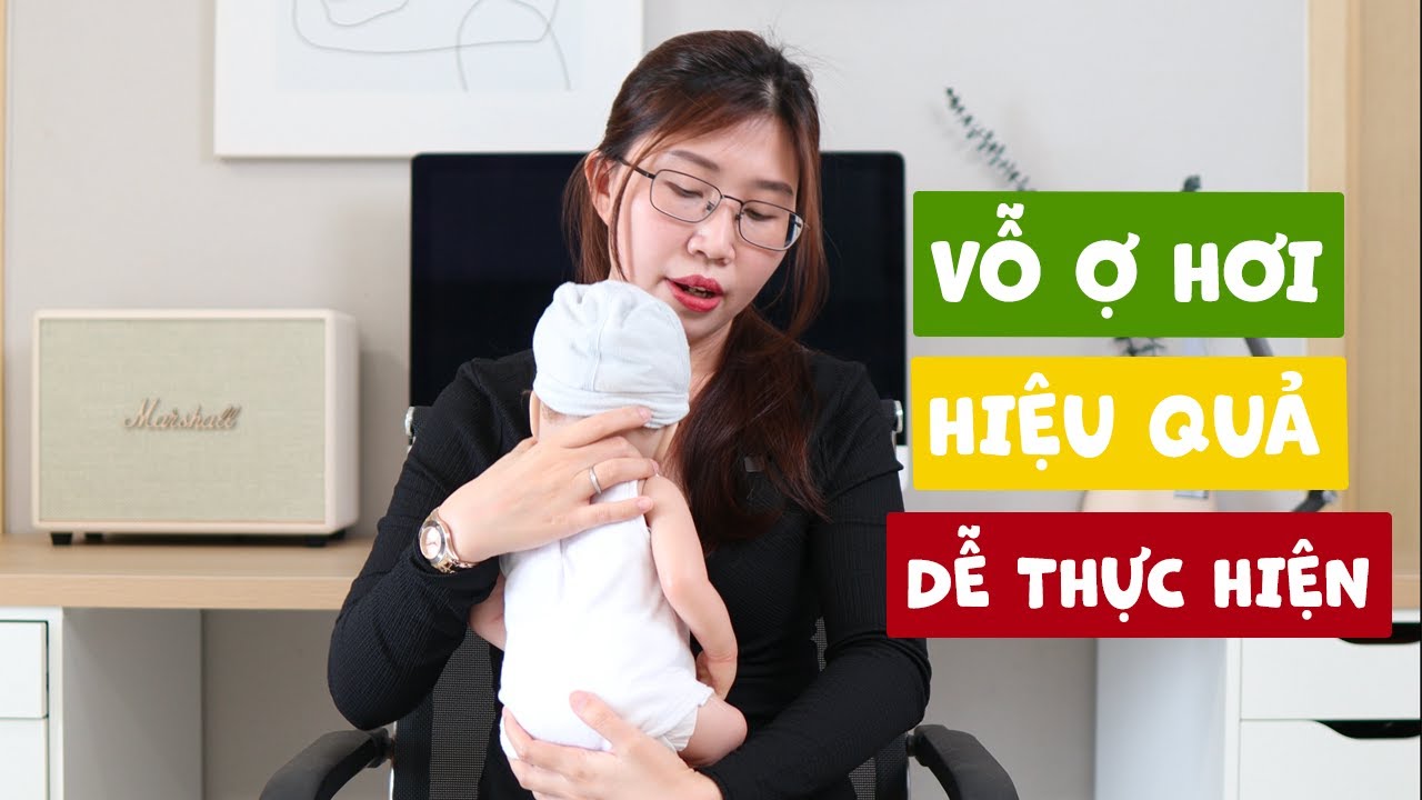 Kinh Nghiệm Vỗ Ợ Hơi Cho Bé: Hiểu Con Để Mang Lại Hiệu Quả Tối Ưu