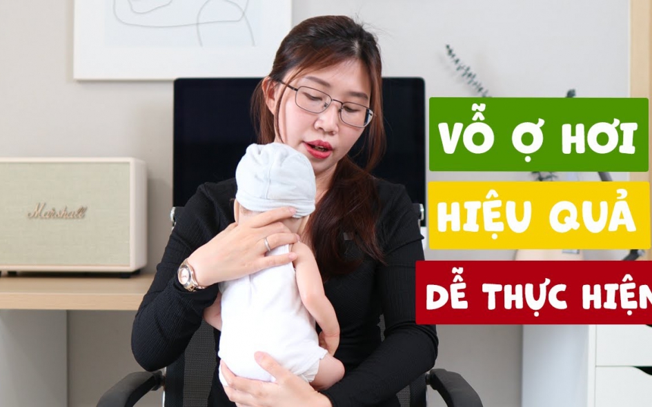 Kinh Nghiệm Vỗ Ợ Hơi Cho Bé: Hiểu Con Để Mang Lại Hiệu Quả Tối Ưu